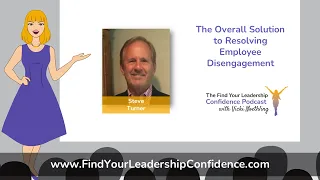 Steve Turner on The Overall Solution to Resolving Employee Disengagement EP 294