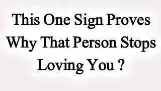 This one sign proves why that person stops loving you | Life Quotes | #human_psychology