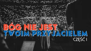 BŁOGOSŁAWIENI || Bóg nie jest Twoim przyjacielem || Część I