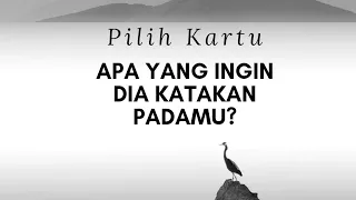 Pilih Kartu : Apa Yang Ingin Dia Katakan Padamu? | Live