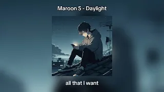 Maroon 5 - Daylight (sped up)