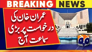 Big hearing on Imran Khan's request today - Supreme Court | Geo News