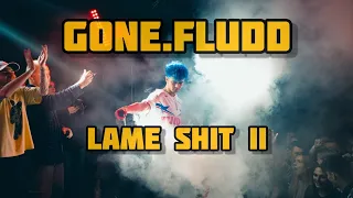 GONE.FLUDD - LAME SHIT II