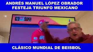 ⚾Así festejó AMLO triunfo de la selección mexicana en el Clásico Mundial de Beisbol⚾