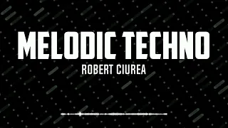 Robert Ciurea | Melodic Techno 2022 | Tulum | Way Of Escape 1