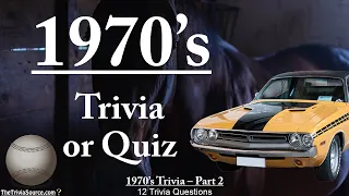 History of the 1970’s – Trivia & Quiz – #2