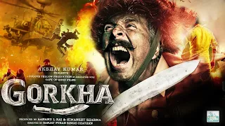 GORKHA Official Trailer Release date Update | Akshay Kumar | Sanjay P S Chauhan | Anand L Rai