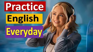 English Speaking Practice -Daily English Listening Practice -Learn English