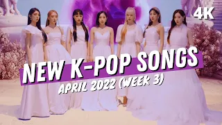 NEW K-POP SONGS | APRIL 2022 (WEEK 3) (4K)