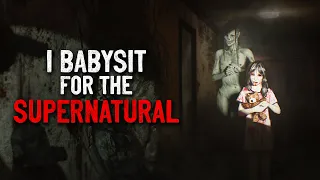 "I'm a babysitter for the supernatural" Creepypasta