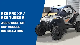 2020+ RZR Pro XP / 2022+ Turbo R | Audio Roof Kit DSP Module Installation | Polaris RZR®