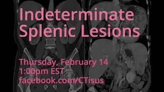 Facebook Live: Indeterminate Splenic Lesions