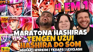 [ CONHECENDO OS HASHIRAS ] 4 EM 1 TENGEN UZUI | M4RKIM | MHRAP | TKRAPS | LEXCLASH | FAMÍLIA REAGE