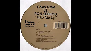 E-Smoove vs. Ron Carroll - Take Me Up (E-Smoove's Church Vocal) (2000)