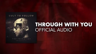 Cult To Follow - Through With You (Official Audio)