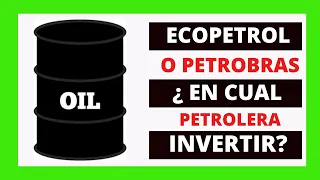 ACCIONES DE ECOPETROL Vs PETROBRAS: ¿EN CUAL PETROLERA INVERTIR EN LA BOLSA DE VALORES?