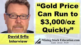 “Gold Price Can Run to $3,000/oz Quickly” Says Pro Mining Investor David Erfle