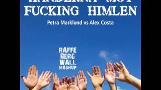 Petra Marklund vs Alex Costa - Händerna Mot Fucking Himlen [Raffe Bergwall Mash-Up]