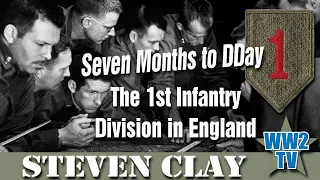 Seven Months to DDay - The 1st Infantry Division in England