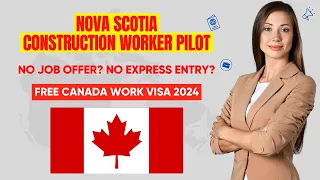 Nova Scotia Construction Worker Pilot - Canada Work Visa 2024