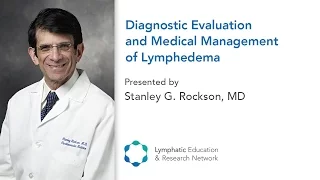 Diagnostic Evaluation and Medical Management of Lymphedema - Lymphedema & Wound Care