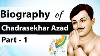 Biography of Chandra Shekhar Azad Part 1 - Courageous Indian revolutionary - Indian Freedom Struggle