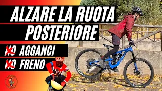 Tutorial MTB | Come alzare la ruota posteriore senza agganci e senza freno