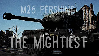 M26 Pershing, The Mightiest