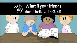 What if your friends don't believe in God? CQ Kids