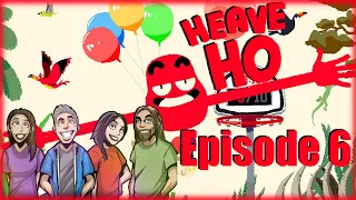 THROW ME!!! | Heave Ho Episode 6