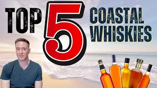 I love them all... | Top 5 Coastal Whiskies