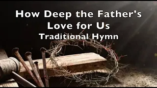 How Deep the Father's Love for Us  -Hymn (lyrics)