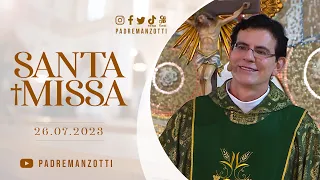 SANTA MISSA AO VIVO | @PadreManzottiOficial  | 26/07/23