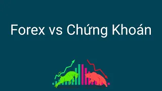 Giao dịch forex | Nên chơi forex hay chứng khoán