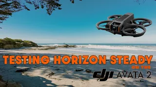 Avata 2: Testing out Horizon Steady