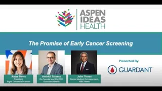 The Promise of Early Cancer Screening. - Aspen Ideas Health Panel