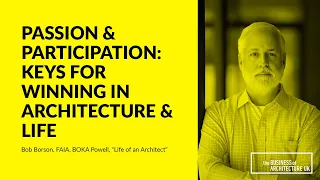 091: Passion and Participation, Bob Borson, BOKA Powell & "Life of an Architect"