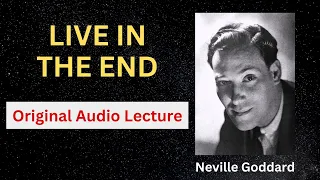 Neville Goddard- Live in the End [Full Audio]