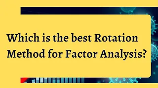 Which is the best rotation method in Factor Analysis? | Varimax Vs Promax Rotation Methods