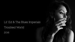 Lil' Ed & The Blues Imperials - Troubled World (2016)