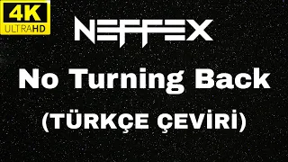 NEFFEX - No Turning Back (Türkçe Çeviri) 4K
