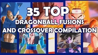 35 TOP Dragon Ball Fusions and Crossover Compilation- Xenoverse