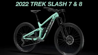 2022 Trek Slash 7 and 8!! What’s New?