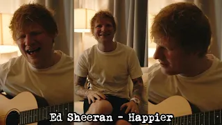 Ed Sheeran - Happier 🩵 (2024 Acoustic)