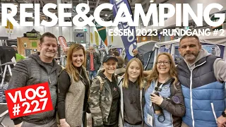 #227 - ...und weiter gehts auf der Reise & Camping in Essen 2023