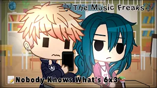 📝Nobody Knows What’s 6 x 3📚 || 🎶The Music Freaks🎶 || RosyClozy ∩｡• ᵕ •｡∩ ♡