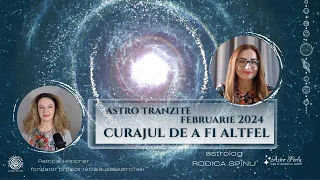 Curajul de a fi altfel! - Astro Tranzite Februarie 2024 - cu Rodica Spînu și Patricia Höppner