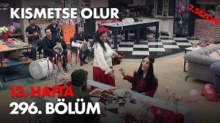 Kısmetse Olur 13. Hafta 296. Bölüm - Full Bölüm