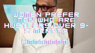 Kevin Samuels says Women Prefer Hustlers over 9-5 working men| REACTION VIDEO