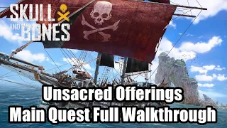 Skull and Bones Unsacred Offerings Main Quest Full Walkthrough